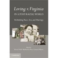 Loving v. Virginia in a Post-Racial World: Rethinking Race, Sex, and Marriage by Edited by Kevin Noble Maillard , Rose Cuison Villazor, 9780521147989