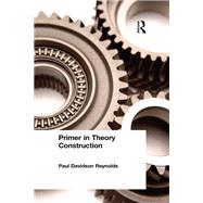 Primer in Theory Construction: An A&B Classics Edition by Davidson Reynolds,Paul, 9781138467989