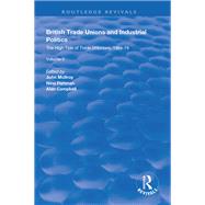 British Trade Unions and Industrial Politics by McIlroy, John; Fishman, Nina; Campbell, Alan, 9781138607989