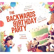 The Backwards Birthday Party by Chapin, Tom; Forster, John; Groenink, Chuck, 9781442467989
