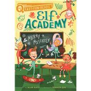 Merry Mischief Elf Academy 4 by Katz, Alan; Isik, Sernur, 9781534467989