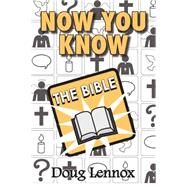 Now You Know the Bible by Lennox, Doug, 9781554887989