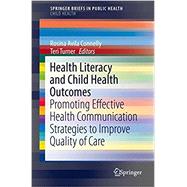 Health Literacy and Child Health Outcomes by Connelly, Rosina Avila; Turner, Teri, 9783319507989