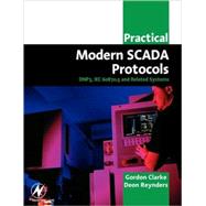 Practical Modern SCADA Protocols by Clarke; Reynders, 9780750657990