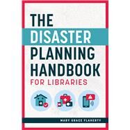 The Disaster Planning Handbook for Libraries by Mary Grace Flaherty, 9780838937990