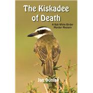The Kiskadee of Death by Dunlap, Jan, 9780878397990