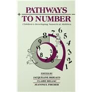 Pathways To Number: Children's Developing Numerical Abilities by Bideaud,Jacqueline, 9781138977990