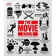 The Movie Book by Dorling Kindersley, Inc.; Leigh, Danny (CON); Baxter, Louis (CON); Farndon, John (CON); Grant, Kieran (CON), 9781465437990