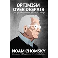 Optimism over Despair by Chomsky, Noam; Polychroniou, C. J., 9781608467990