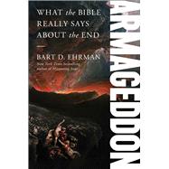 Armageddon What the Bible Really Says about the End by Ehrman, Bart D., 9781982147990
