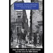 Limited Livelihoods : Gender and Class in Nineteenth-century England by Rose, Sonya O., 9780203167991