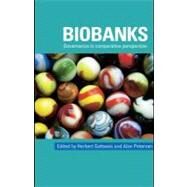 Biobanks : Governance in Comparative Perspective by Gottweis, Herbert; Petersen, Alan, 9780203927991