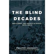 The Blind Decades by Askenazy, Philippe; Emanuel, Susan; Freeman, Richard, 9780520277991