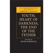 Youth, Heart of Darkness, the End of the Tether by Conrad, Joseph; Knowles, Owen, 9780521197991