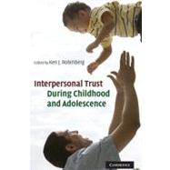 Interpersonal Trust During Childhood and Adolescence by Edited by Ken J. Rotenberg, 9780521887991