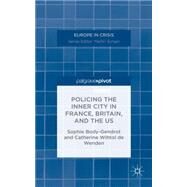 Policing the Inner City in France, Britain, and the US by Body-Gendrot, Sophie; de Wenden, Catherine Wihtol, 9781137427991