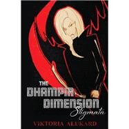 The Dhampir Dimension Stigmata by Alukard, Viktoria, 9781543947991