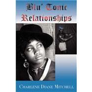 Blu' Tonic Relationships by Mitchell, Charlene Diane, 9781587367991