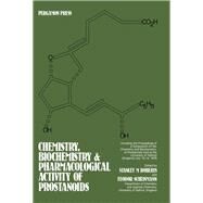 Chemistry, Biochemistry, and Pharmacological Activity of Prostanoids by Stanley M. Roberts, 9780080237992