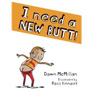 I Need a New Butt! by McMillan, Dawn; Kinnaird, Ross, 9780486787992