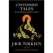 Unfinished Tales of Numenor and Middle-earth by Tolkien, J. R. R.; Tolkien, Christopher, 9780544337992