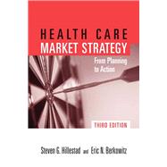 POD- HEALTH CARE MARKET STRATEGY 3E: FR PLAN TO ACTION by Hillestad, Steven G.; Berkowitz, Eric N., 9780763747992
