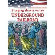 Escaping Slavery on the Underground Railroad by Stein, R. Conrad, 9780766027992