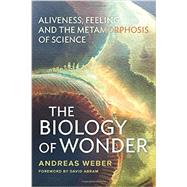 The Biology of Wonder by Weber, Andreas; Abram, David, 9780865717992