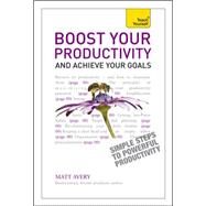 Boost Your Productivity and Achieve Your Goals: A Teach Yourself Guide by Avery, Matt, 9781444177992