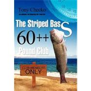 The Striped Bass 60+ Pound Club by Checko, Tony, 9781450257992