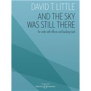 And The Sky Was Still There For Violin With Effects And Backing Track - Playing Score by Little, David T., 9781540037992