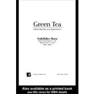 Green Tea: Health Benefits and Applications by Hara, Yukihiko, 9780203907993