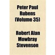 Peter Paul Rubens by Stevenson, Robert Alan Mowbray; Corporation Trust Company, 9780217247993