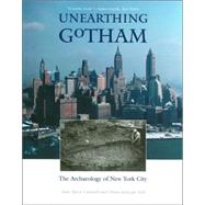 Unearthing Gotham : The Archaeology of New York City by Anne-Marie Cantwell and Diana diZerega Wall, 9780300097993