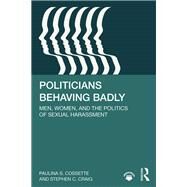 Politicians Behaving Badly by Cossette, Paulina S.; Craig, Stephen C., 9780367427993