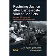 Restoring Justice after Large-scale Violent Conflicts by Aertsen; Ivo, 9780415627993