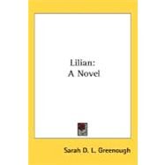 Lilian : A Novel by Greenough, Sarah D. L., 9780548457993