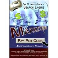 The Ultimate Guide to Search Engine Marketing by Brown, Bruce C., 9780910627993