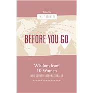 Before You Go Wisdom from Ten Women who Served Internationally by Bennett, Emily, 9781087777993