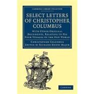 Select Letters of Christopher Columbus by Major, Richard Henry, 9781108007993