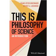 This is Philosophy of Science An Introduction by Griesmaier, Franz-Peter; Lockwood, Jeffrey A.; Hales, Steven D., 9781119757993