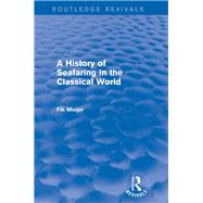 A History of Seafaring in the Classical World (Routledge Revivals) by Meijer; Fik, 9781138017993