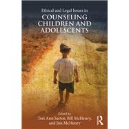 Ethical and Legal Issues in Counseling Children and Adolescents by Sartor; Teri Ann, 9781138947993