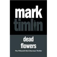 Dead Flowers by Timlin, Mark, 9781843447993
