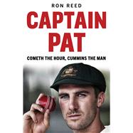 Captain Pat Cometh the Hour, Cummins the Man by Reed, Ron, 9781925927993