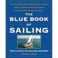 The Blue Book of Sailing The 22 Keys to Sailing Mastery by Cort, Adam, 9780071547994