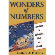 Wonders of Numbers Adventures in Mathematics, Mind, and Meaning by Pickover, Clifford A., 9780195157994