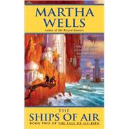 Ships of Air : The Fall of Ile-Rien by WELLS M., 9780380807994