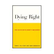Dying Right: The Death with Dignity Movement by Hillyard,Daniel, 9780415927994