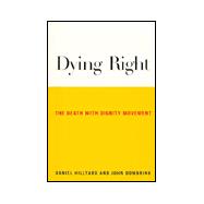 Dying Right: The Death with Dignity Movement by Hillyard,Daniel, 9780415927994